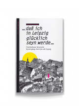 ...daß ich in Leipzig glücklich seyn werde...