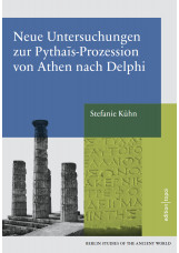 Neue Untersuchungen zur Pythais-Prozession von Athen nach Delphi